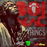 Boi Mac is back with new single ‘On Top Of Things’ ft SwayTh3rd
